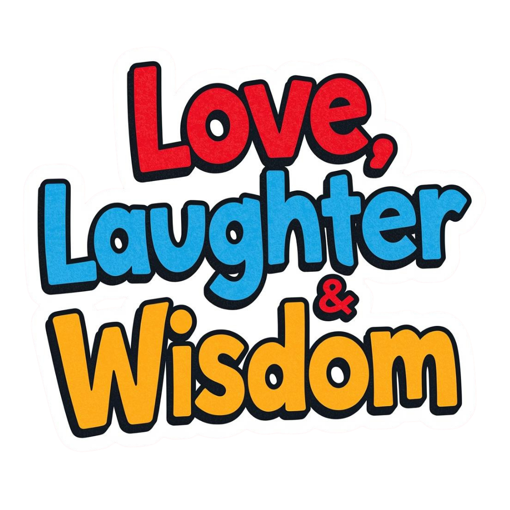 Love, Laughter & Wisdom